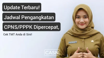 Kabar gembira! Jadwal TMT pengangkatan CPNS dan PPPK 2025 resmi dipercepat. Cek jadwal terbaru, cara cek status, dan dampak percepatan bagi Anda di sini."