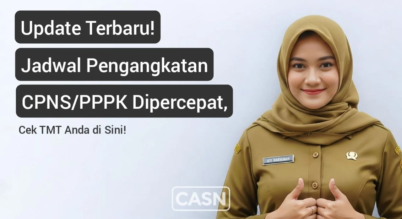 Kabar gembira! Jadwal TMT pengangkatan CPNS dan PPPK 2025 resmi dipercepat. Cek jadwal terbaru, cara cek status, dan dampak percepatan bagi Anda di sini."