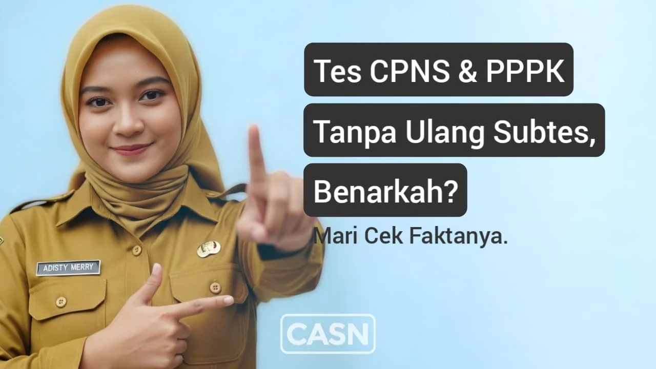 sistem tes CPNS/PPPK terbaru: Hasil SKD bisa berlaku 2 tahun & hanya mengulang subtes yang tidak lulus.